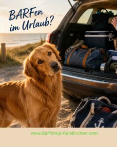 Barfen im Urlaub